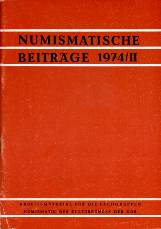   Numismatische Beiträge Jg. 1974 Heft 2. Arbeitsmaterial für die Fachgruppen Numismatik des Kulturbundes der DDR. 