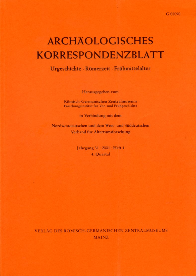   Archäologisches Korrespondenzblatt. Urgeschichte - Römerzeit - Frühmittelalter. Jahrgang 31. 2001. Heft 4. 