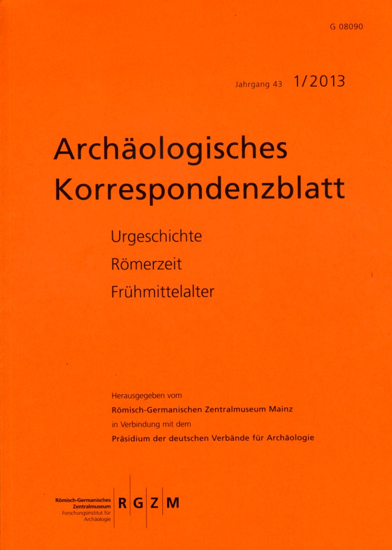  Archäologisches Korrespondenzblatt. Urgeschichte - Römerzeit - Frühmittelalter. Jahrgang 43. 2013. Heft 1. 