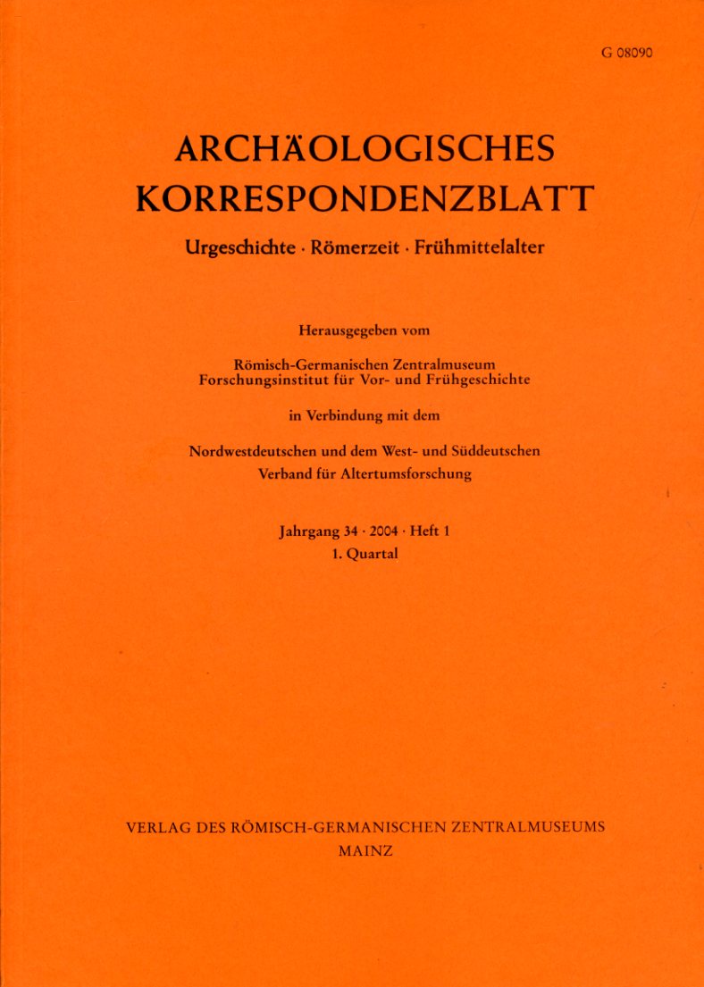   Archäologisches Korrespondenzblatt. Urgeschichte - Römerzeit - Frühmittelalter. Jahrgang 34. 2004. Heft 1. 