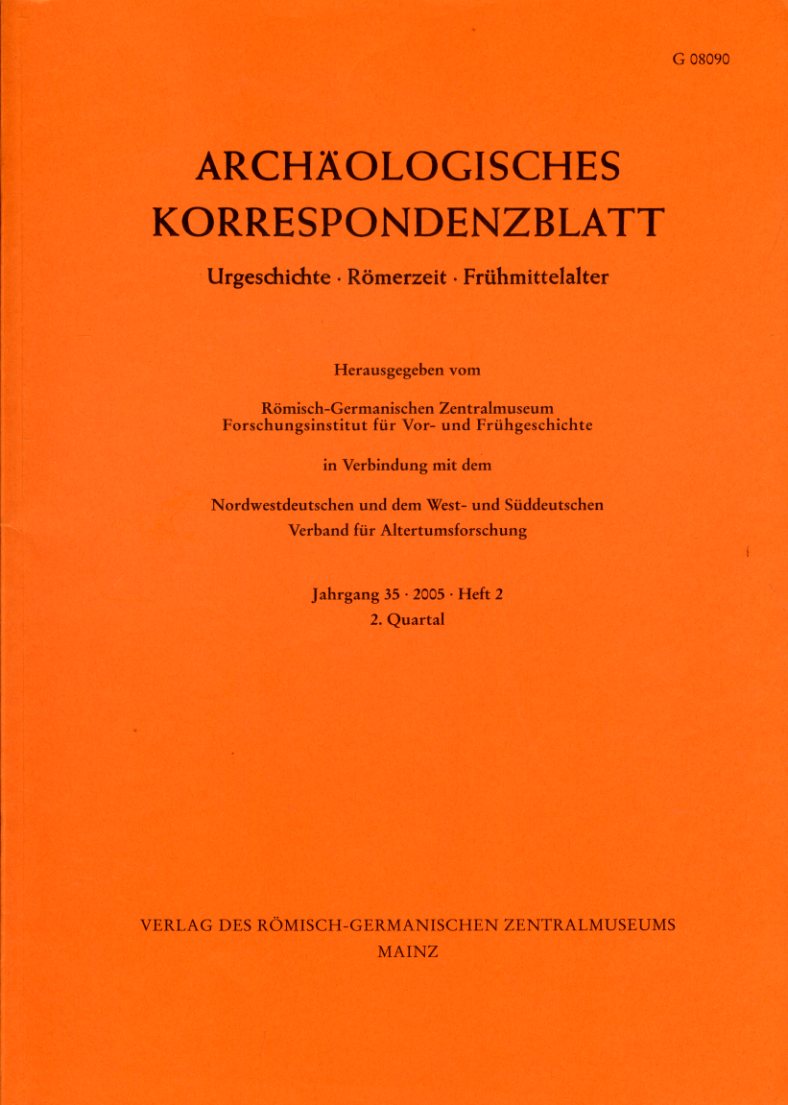   Archäologisches Korrespondenzblatt. Urgeschichte - Römerzeit - Frühmittelalter. Jahrgang 35. 2005. Heft 2. 