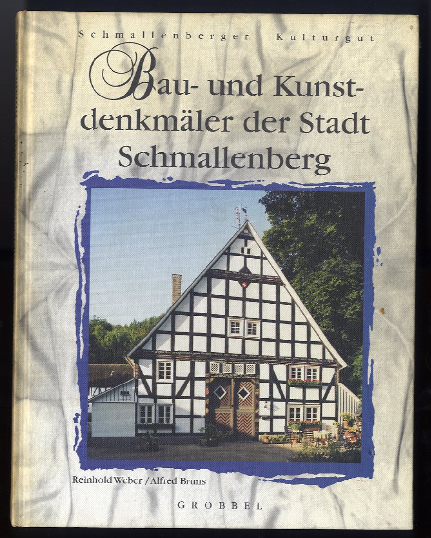 Weber, Reinhold und Alfred Bruns:  Bau- und Kunstdenkmäler der Stadt Schmallenberg. Schmallenberger Kulturgut. 
