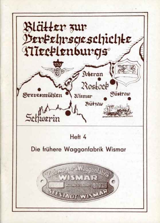 Schultz, Lothar und Ulrich Hoeppner:  Die frühere Waggonfabrik Wismar. Blätter zur Verkehrsgeschichte Mecklenburgs 4. 