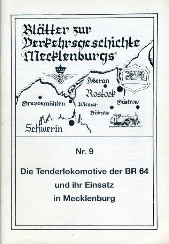 Thiess, Heiko:  Die Tenderlokomotive der BR 64 und ihr Einsatz in Mecklenburg. Blätter zur Verkehrsgeschichte Mecklenburgs 9. 