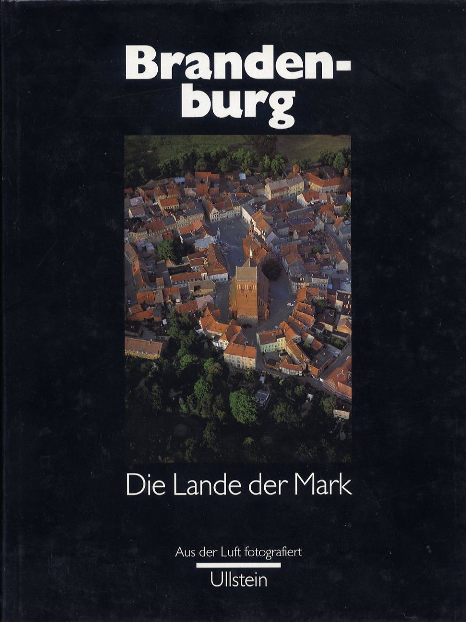 Willmann, Lothar, Peter Auer und Wolfgang Streubel:  Brandenburg. Die Lande der Mark. Aus der Luft fotografiert von Lothar Willmann. 