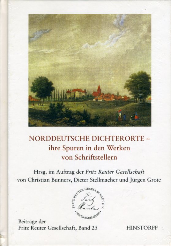 Bunners, Christian (Hrsg.):  Norddeutsche Dichterorte - ihre Spuren in den Werken von Schriftstellern. Beiträge der Fritz-Reuter-Gesellschaft Bd. 25. 