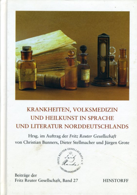 Brunners, Michael (Hrsg.):  Krankheiten, Volksmedizin und Heilkunst in der Sprache und Literatur Norddeutschlands. Beiträge der Fritz-Reuter-Gesellschaft Band 27. 