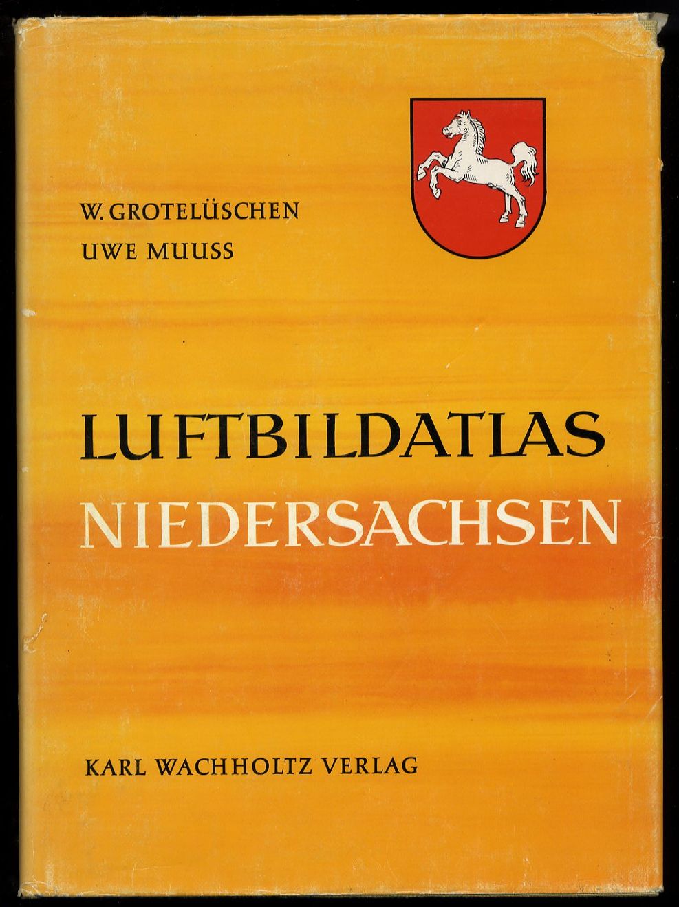 Grotelüschen, Wilhelm und Uwe Muuss:  Luftbildatlas Niedersachsen. Eine Landeskunde in 86 farbigen Luftaufnahmen. 