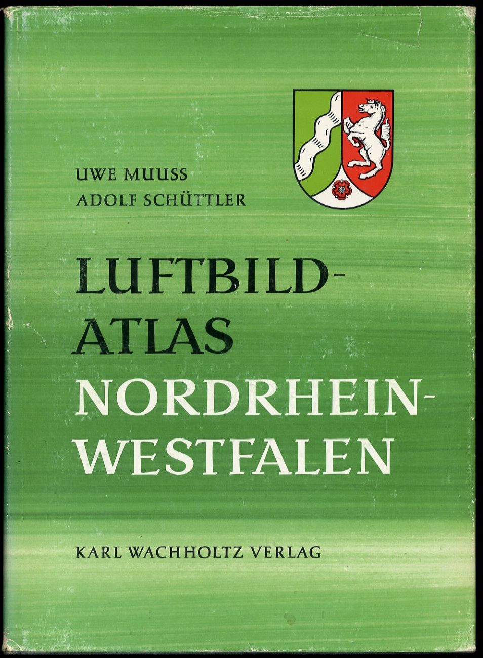 Muuss, Uwe und Adolf Schüttler:  Luftbildatlas Nordrhein-Westfalen. Eine Landeskunde in 80 farbigen Luftaufnahmen. 