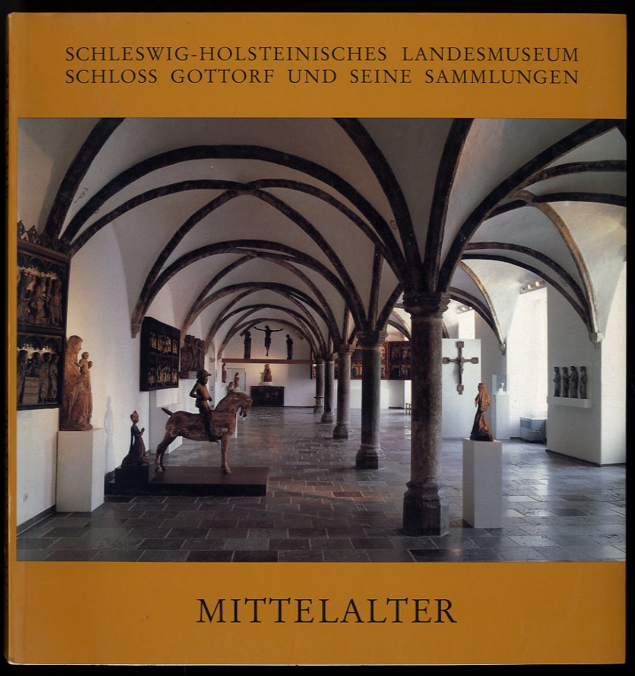 Zubek, Paul und Heinz Spielmann:  Mittelalter. Schleswig-Holsteinisches Landesmuseum. Schloß Gottorf und seine Sammlungen. Kunst in Schleswig-Holstein. Sonderband. 