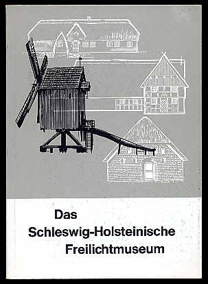 Kamphausen, Alfred:  Das Schleswig-Holsteinische Freilichtmuseum. Häuser und Hausgeschichten. 
