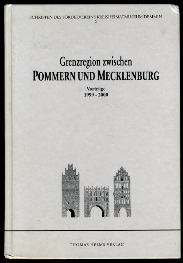 Oertzen, Hans Joachim von (Hrsg.):  Grenzregion zwischen Pommern und Mecklenburg. Vorträge 1999-2000. Schriften des Fördervereins Kreisheimatmuseum Demmin 2. 