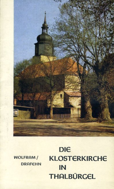 Wolfram, Rudolf und Hans-Joachim Drafehn:  Die Klosterkirche in Thalbürgel. Schrifttum der Pressestelle der Evangelisch-Lutherischen Kirche in Thüringen. 