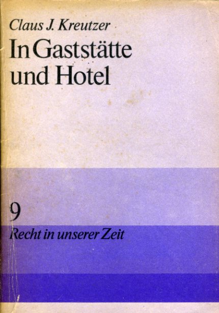 Kreutzer, Claus J.:  In Gaststätte und Hotel. Recht in unserer Zeit 9. 