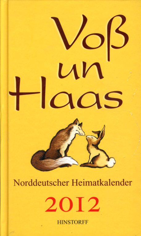   Voß un Haas. Norddeutscher Heimatkalender 2012. 