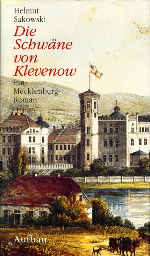 Sakowski, Helmut:  Die Schwäne von Klevenow. Ein Mecklenburg-Roman. 