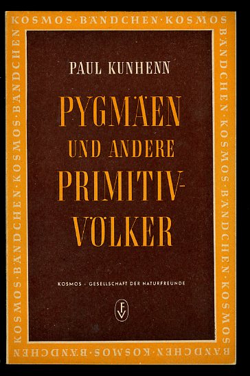 Kunhenn, Paul:  Pygmäen und andere Primitivvölker. Gesellschaft der Naturfreunde. Kosmos-Bändchen 195. 