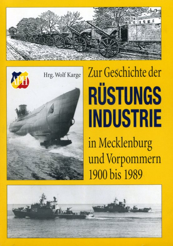 Karge, Wolf (Hrsg.):  Zur Geschichte der Rüstungsindustrie in Mecklenburg und Vorpommern 1900 bis 1989. Verein Technisches Landesmuseum. 