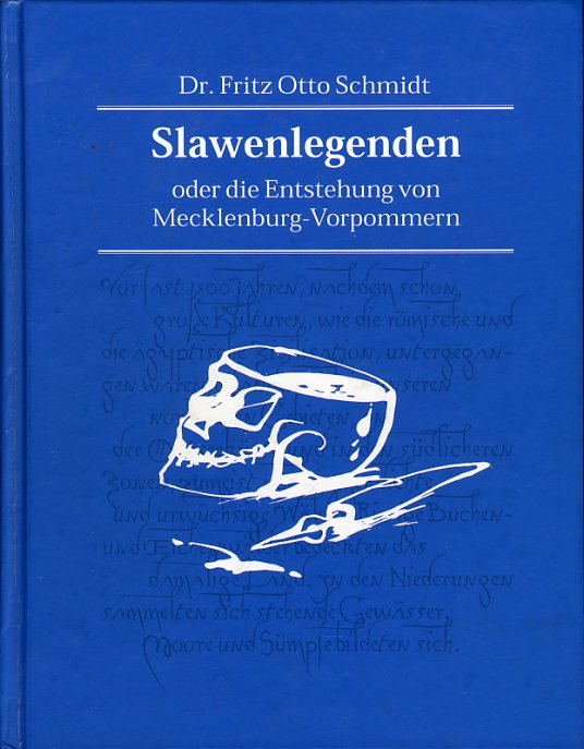 Schmidt, Fritz Otto:  Slawenlegenden oder die Entstehung von Mecklenburg-Vorpommern. 