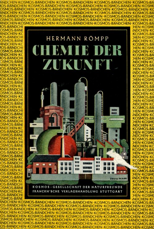 Römpp, Hermann:  Chemie der Zukunft. Gesellschaft der Naturfreunde. Kosmos-Bändchen 183. 