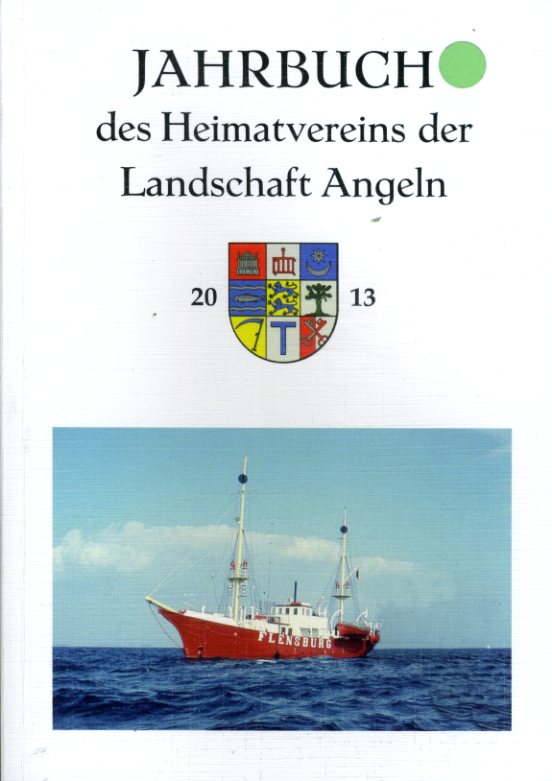   Jahrbuch des Heimatvereins der Landschaft Angeln 77. 2013. 