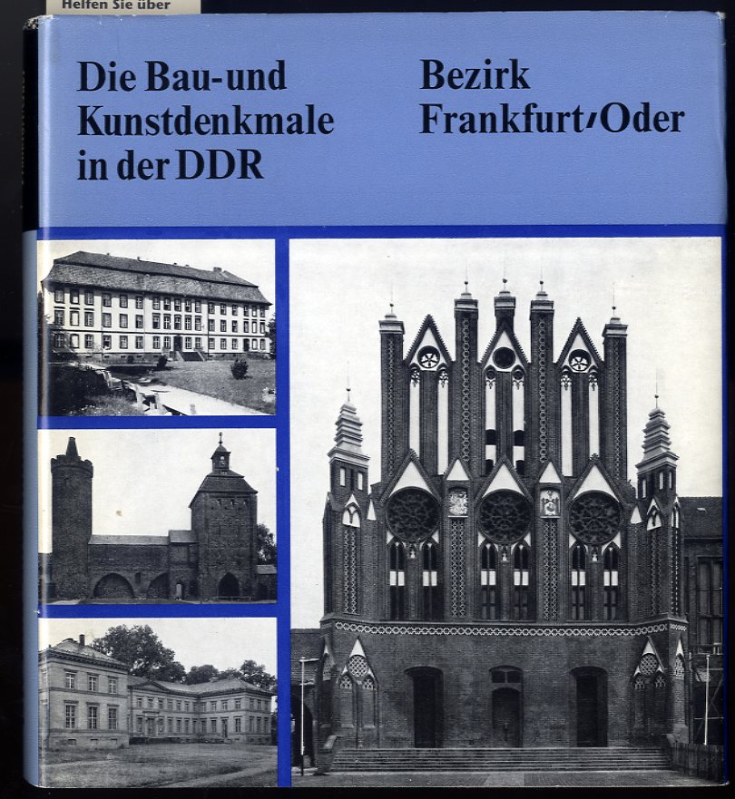 Trost, Heinrich, Beate Becker Horst Büttner u. a.:  Die Bau- und Kunstdenkmale in der DDR. Bezirk Frankfurt Oder. Mit 550 Abbildungen und 10 Übersichtskarten. 