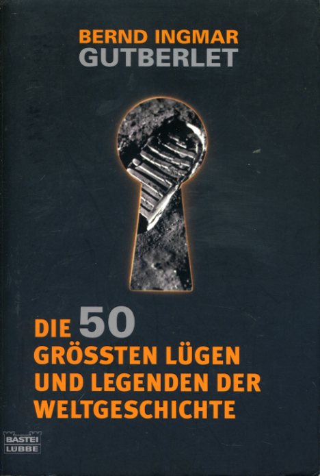 Gutberlet, Bernd Ingmar:  Die 50 größten Lügen und Legenden der Weltgeschichte. 
