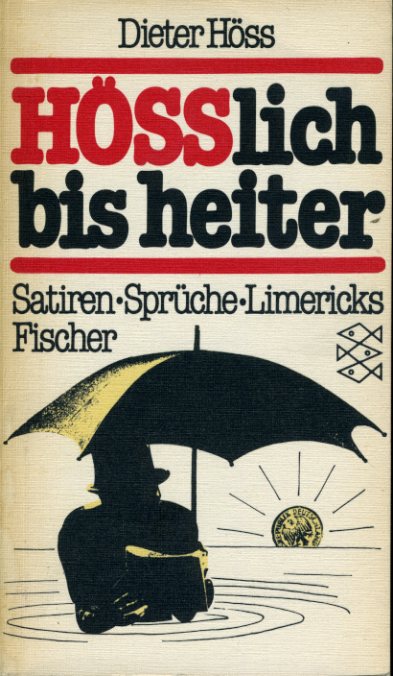 Höss, Dieter:  HÖSSlich bis heiter. Satiren, Sprüche, Limericks. Fischer-Taschenbücher 2440. 