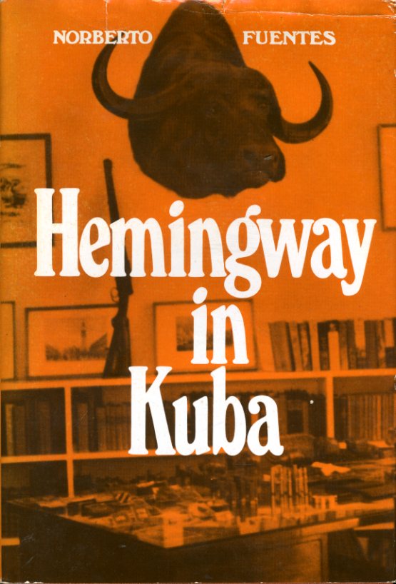 Fuentes, Norberto:  Hemingway in Kuba. 