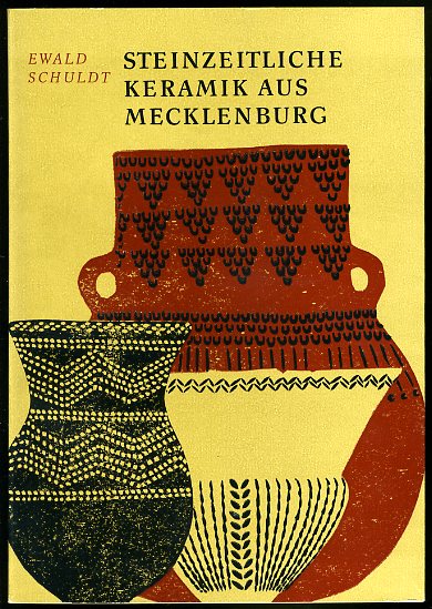Schuldt, Ewald:  Steinzeitliche Keramik aus Mecklenburg. Bildkataloge des Museums für Ur- und Frühgeschichte Schwerin Bd. 16 