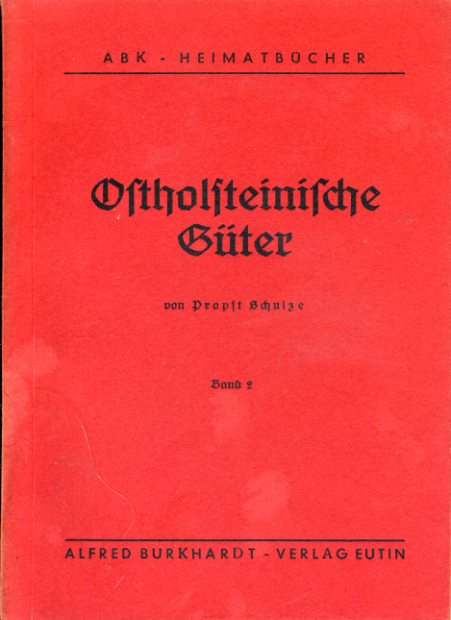 Schulze, Traugott:  Ostholsteinische Güter. Band 2. ABK - Heimatbücher. 