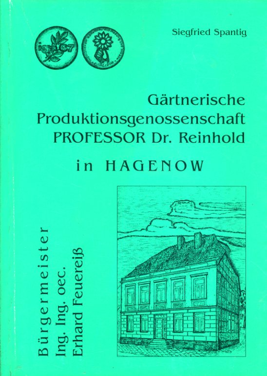 Spantig, Siegfried:  Gärtnerische Produktionsgenossenschaft Professor Dr. Reinhold in Hagenow. Ing. Ing. oec. Erhard Feuereiß. 