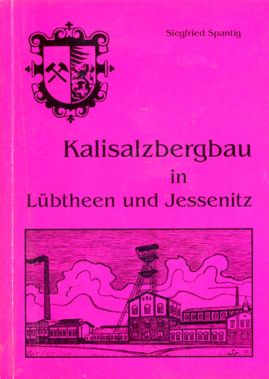Spantig, Siegfried:  Kalisalzbergbau in Lübtheen und Jessenitz. 