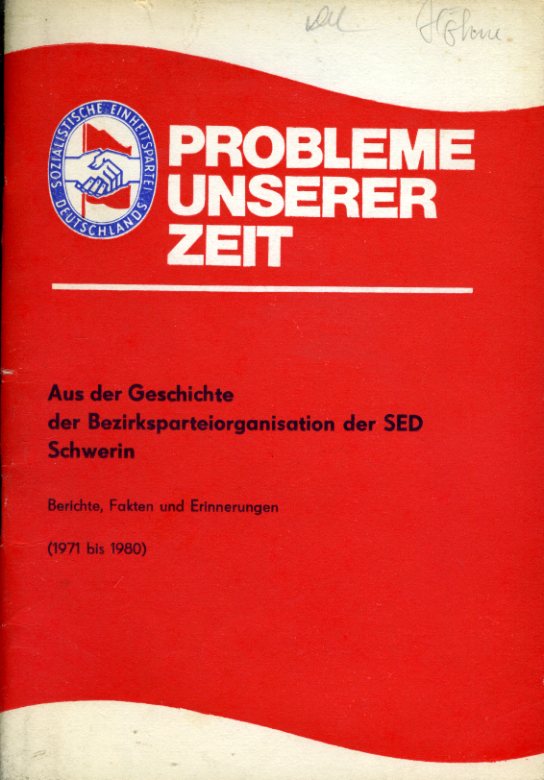   Aus der Geschichte der Betriebsparteiorganisation der SED Schwerin. Berichte, Fakten und Erinnerungen (1971 bis 1980) 