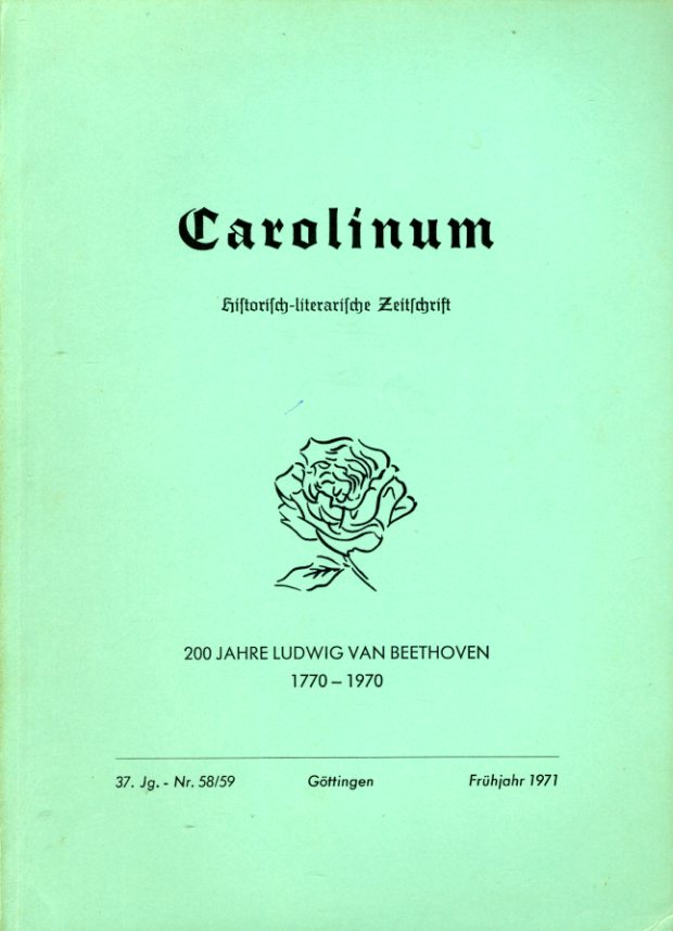 Piehler, Gustav Heinrich (Hrsg.):  Carolinum. Historisch-literarische Zeitschrift Nr. 58/59. Frühjahr 1971. 200 Jahre Ludwig van Beethoven 1770-1970. 