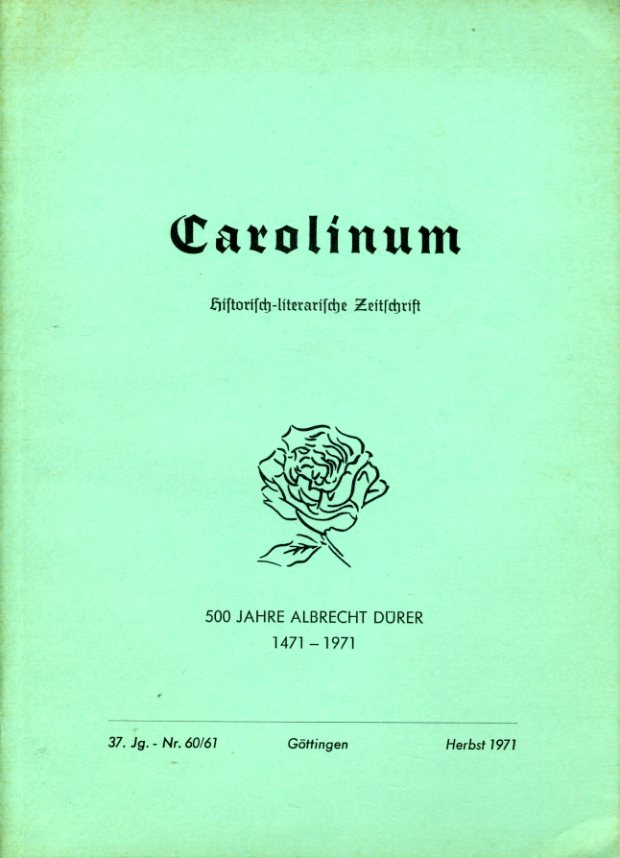 Piehler, Gustav Heinrich (Hrsg.):  Carolinum. Historisch-literarische Zeitschrift Nr. 60/61. Herbst 1971. 500 Jahre Albrecht Dürer 1471-1971. 