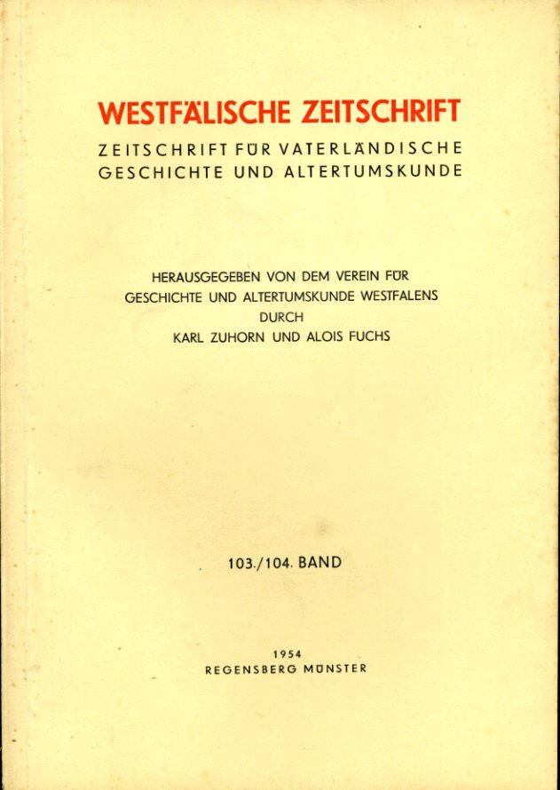 Zuhorn, Karl (Hrsg.) und Alois (Hrsg.) Fuchs:  Westfälische Zeitschrift 103/104. Band 1954. Zeitschrift für Vaterländische Geschichte und Altertumskunde 