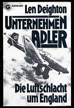 Deighton, Len:  Unternehmen Adler. Die Luftschlacht um England. 