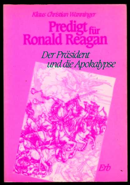 Wanninger, Klaus Christian:  Predigt für Ronald Reagan. Der Präsident und die Apokalypse. 