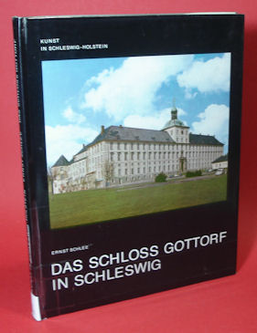 Schlee, Ernst:  Das Schloss Gottorf in Schleswig. 