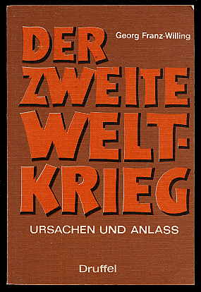Willing, Georg Franz:  Der Zweite Weltkrieg. Ursachen und Anlaß. 
