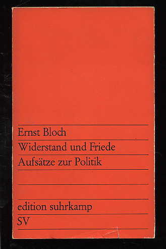 Bloch, Ernst:  Widerstand und Friede. Aufsätze zur Politik. Edition suhrkamp 257. 