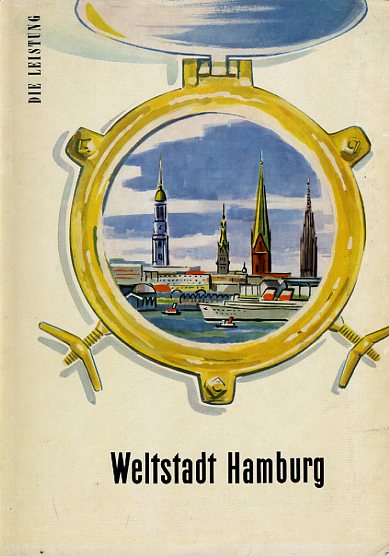   Weltstadt Hamburg. Die Leistung. Illustrierte Zeitung für die Wirtschaft Jg. 4 Heft 33. 