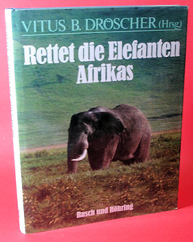 Dröscher, Vitus B. (Hrsg.):  Rettet die Elefanten Afrikas. 