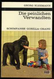 Kleemann, Georg:  Die peinlichen Verwandten. Schimpanse Gorilla Orang. Kosmos Bibliothek Bd. 249. Gesellschaft der Naturfreunde. 