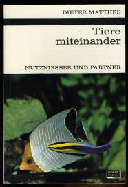 Matthes, Dieter:  Tiere miteinander. Nutzniesser und Partner. Kosmos Bibliothek Bd. 256. Gesellschaft der Naturfreunde. 