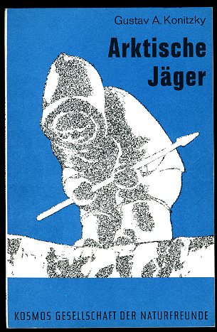 Konitzky, Gustav A.:  Arktische Jäger. Kosmos. Gesellschaft der Naturfreunde. Die Kosmos Bibliothek 231. 