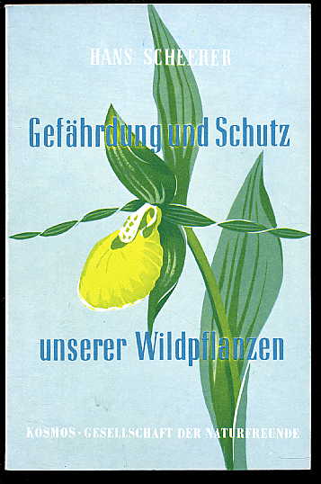 Scheerer, Hans:  Gefährdung und Schutz unserer Wildpflanzen. Kosmos. Gesellschaft der Naturfreunde. Die Kosmos Bibliothek 226. 