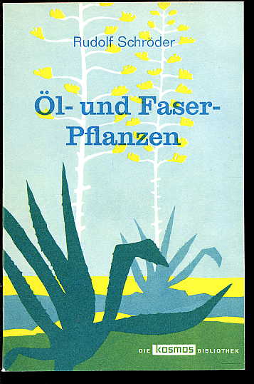 Schröder, Rudolf:  Öl- und Faserpflanzen. Kosmos. Gesellschaft der Naturfreunde. Die Kosmos Bibliothek 240. 