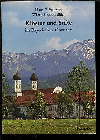 Valentin, Hans E. und Wilfried Bahnmüller:  Klöster und Stifte im Bayerischen Oberland. Kleine Pannoniaa Reihe Nr. 26. 